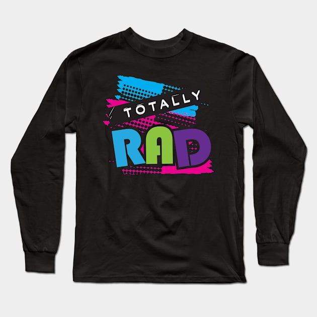 Totally Rad 80s text design Long Sleeve T-Shirt by JDawnInk